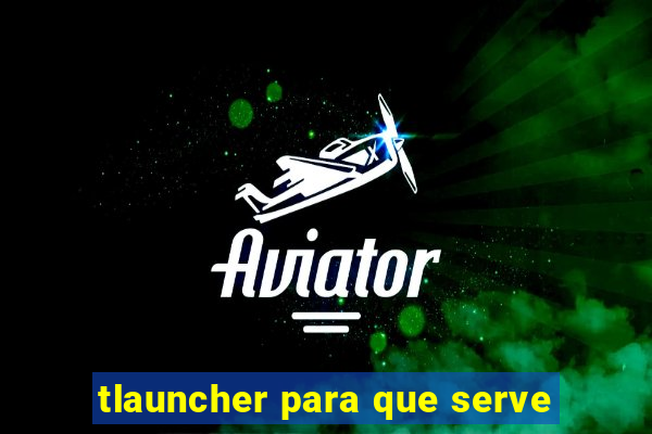 tlauncher para que serve